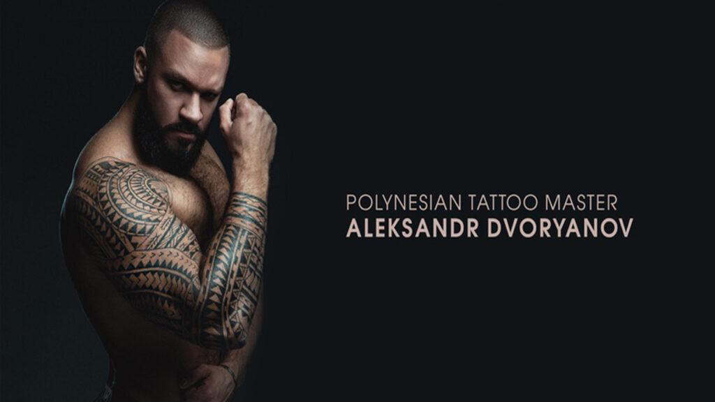 Aleksandr Dvoryanov: A Polynesian Tattoo Master